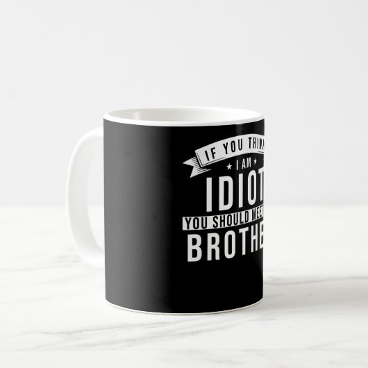 Brother Sprichwort Funny Kaffeetasse (Vorderseite Links)