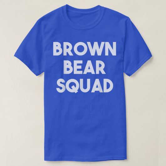 Brown Bear Squad - Funny Bear Lover T-Shirt (Design vorne)