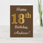 Brown, Faux Gold 18th Birthday   Custom Name Karte<br><div class="desc">This simple birthday card design features the message "Happy 18th Birthday",  with the "18th" having a faux gold-like appearance. It also features a personalized name,  and a brown background. It could be given to somebody who is celebrating their eighteenth birthday.</div>