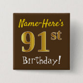 Brown, Faux Gold 91st Birthday, With Custom Name Button (Vorderseite)