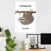 Brown Sloth nur mit meinem Faultier ausgehen Poster (Heimbüro)