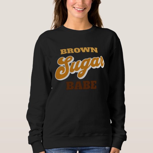 Brown Sugar Babe  1 Sweatshirt (Vorderseite)