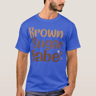 Brown Sugar Babe Black Pride Melanin African Ameri T-Shirt