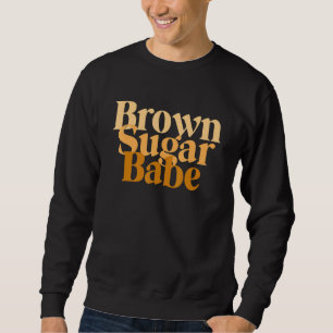 Brown Sugar Babe Stolz Black Women African Pride Sweatshirt