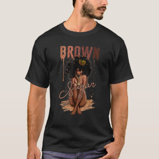 Brown Sugar Women Proud Black Women Black History T-Shirt
