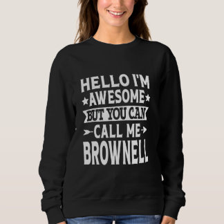 Brownell Surname Call Me Brownell Familienname Sweatshirt