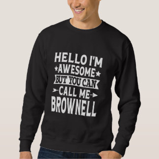 Brownell Surname Call Me Brownell Familienname Sweatshirt