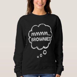 Brownie Apparel Food Gear Meme Mmmm Brownies Sweatshirt