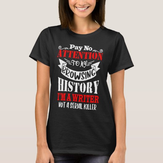 Browsing History I'm A Writer For Writer Author T-Shirt (Vorderseite)