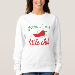Brr I bin ein kleiner Chili Sweatshirt