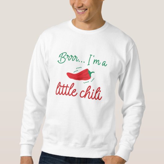 Brr I bin ein kleiner Chili Sweatshirt (Vorderseite)