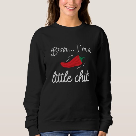 Brr I bin ein kleiner Chili Sweatshirt (Vorderseite)
