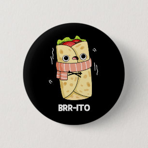 Brr-ito Funny Freezing Cold Burrito Pun Button