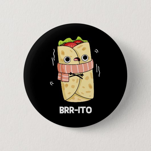 Brr ito Funny Freezing Cold Burrito Pun Dark BG Button (Vorderseite)