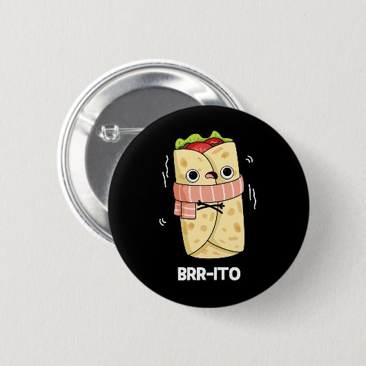 Brr ito Funny Freezing Cold Burrito Pun Dark BG Button (Vorne & Hinten)
