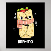 Brr ito Funny Freezing Cold Burrito Pun Dark BG Poster (Vorne)