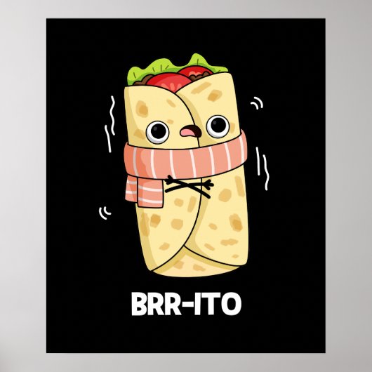 Brr ito Funny Freezing Cold Burrito Pun Dark BG Poster (Vorne)