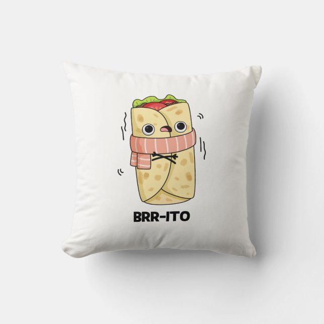 Brr-ito Funny Freezing Cold Burrito Pun Kissen (Vorderseite)