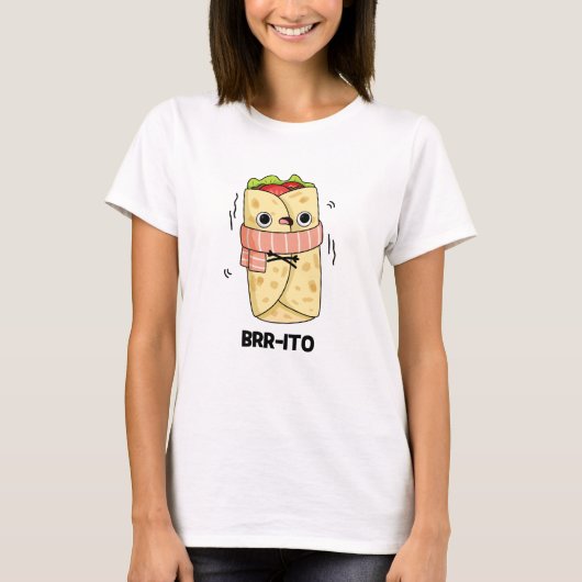 Brr-ito Funny Freezing Cold Burrito Pun T-Shirt (Vorderseite)