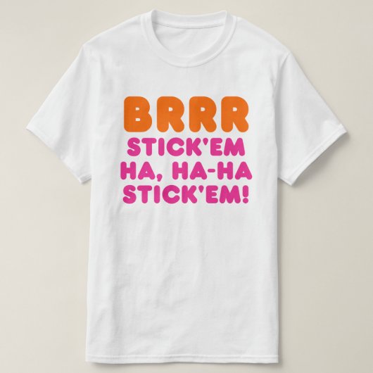 BRRR HAFTEN Sie sie ha, HAHA HAFTEN sie! T-Shirt (Design vorne)