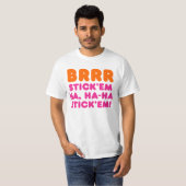 BRRR HAFTEN Sie sie ha, HAHA HAFTEN sie! T-Shirt (Vorne ganz)