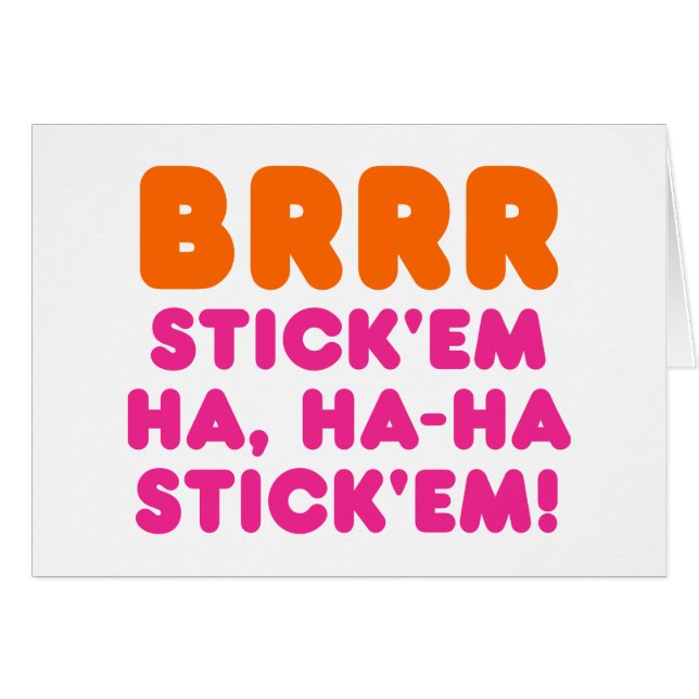 BRRR STICK 'EM HA, HA-HA STICK 'EM! (Vorderseite (Horizontal))