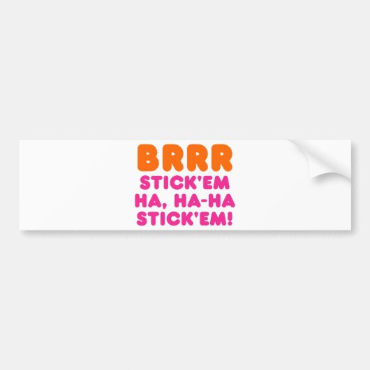 BRRR STICK 'EM HA, HA-HA STICK 'EM! AUTOAUFKLEBER (Vorne)
