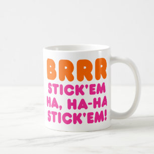 BRRR STICK 'EM HA, HA-HA STICK 'EM! KAFFEETASSE