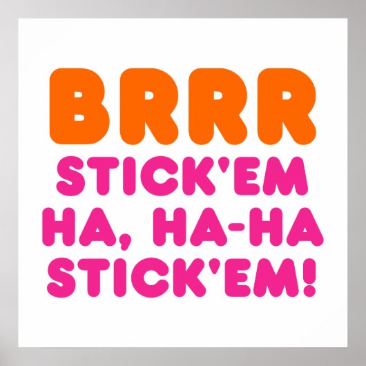 BRRR STICK 'EM HA, HA-HA STICK 'EM! POSTER (Vorne)