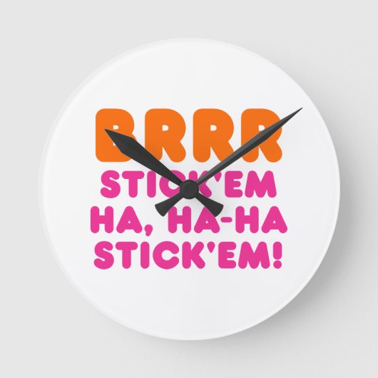 BRRR STICK 'EM HA, HA-HA STICK 'EM! RUNDE WANDUHR (Vorderseite)