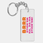 BRRR STICK 'EM HA, HA-HA STICK 'EM! SCHLÜSSELANHÄNGER (Vorderseite links)