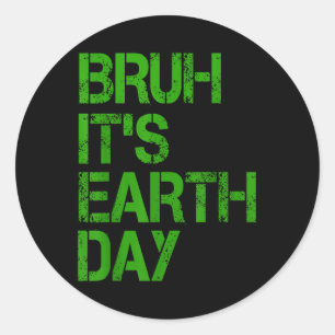 Brub its Earth Day Funny Earth Day Environmental P Runder Aufkleber