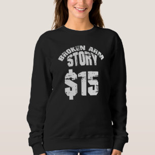 Bruch Arm Geschichte 15 Knochenverletzungen werden Sweatshirt