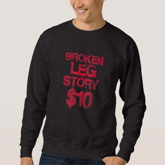 Bruch-Leg-Story-10-Knochenverletzungen werden bald Sweatshirt (Vorderseite)