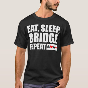 Brücke - essen, schlafen, überbrücken, wiederho T-Shirt