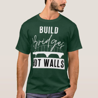 Brücken nicht Mauern bauen 15 T-Shirt