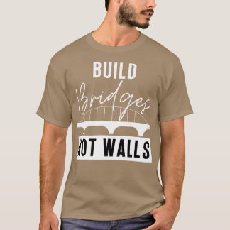 Brücken nicht Wände bauen 1 T-Shirt