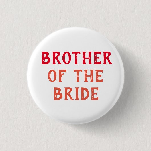 BRUDER DER BRAUT ABZEICHEN FÜR HOCHZEIT ODER EIGEN BUTTON (Vorderseite)