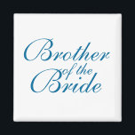 Bruder der Braut Magnet<br><div class="desc">Bruder der Braut</div>
