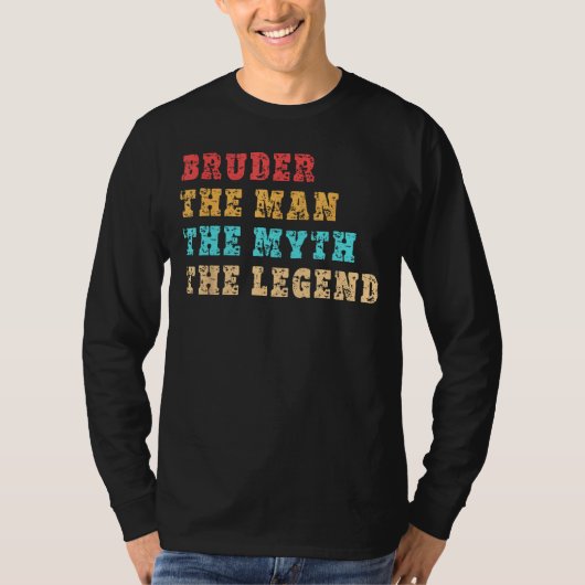BRUDER, der Mann, der Mythos, die Legende, T-Shirt (Vorderseite)