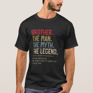 Bruder des Mannes, des Mythos, der Legende, die er T-Shirt