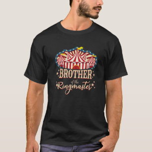 Bruder des Ringmeisters hielt Geburtstag T-Shirt