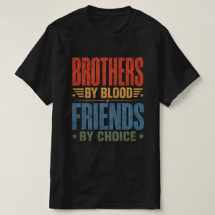 Brüder durch Blut, Freunde durch Wahl T-Shirt