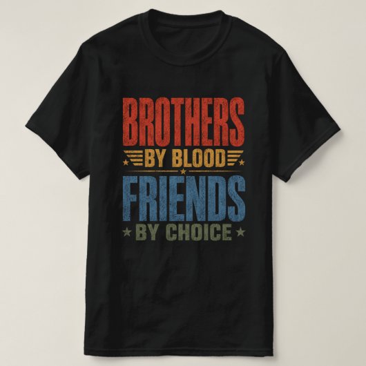 Brüder durch Blut, Freunde durch Wahl T-Shirt (Design vorne)