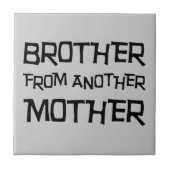 Bruder einer anderen Mutter Fliese (Vorderseite)