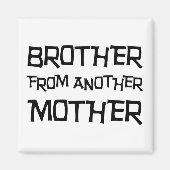 Bruder einer anderen Mutter Magnet (Vorne)