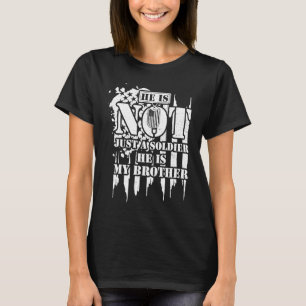 Bruder, er ist nicht nur ein Soldat, er ist mein B T-Shirt
