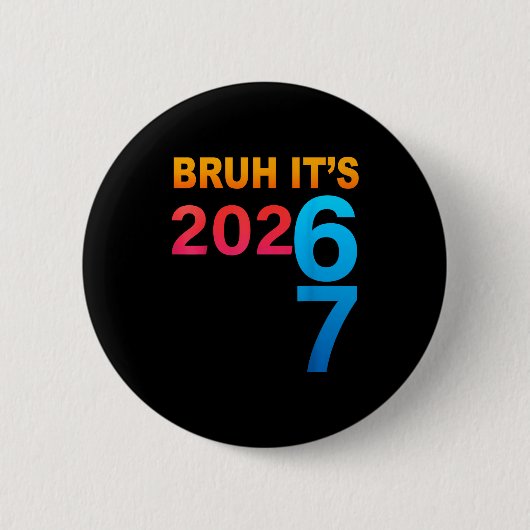 Bruder Es ist 202 67 Meme Six Seven 67 Neujahr 202 Button (Vorderseite)