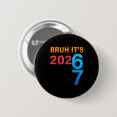 Bruder Es ist 202 67 Meme Six Seven 67 Neujahr 202 Button (Vorne & Hinten)