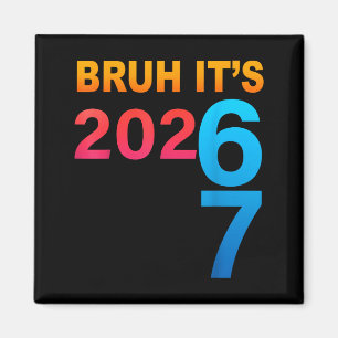 Bruder Es ist 202 67 Meme Six Seven 67 Neujahr 202 Magnet